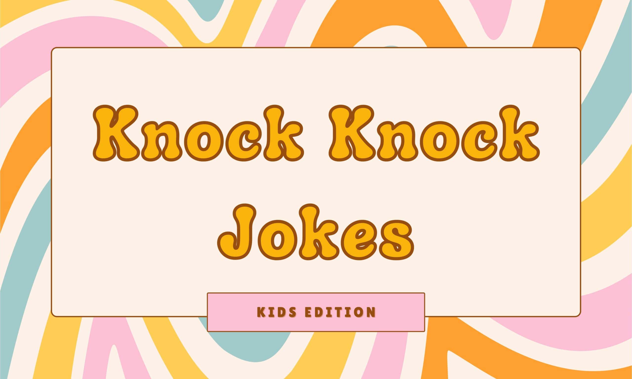 knock knock jokes for kids